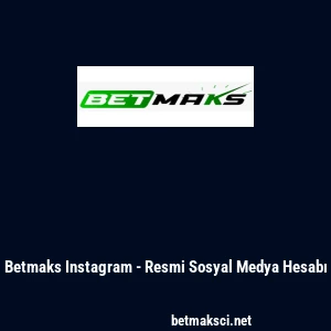Betmaks Instagram - Resmi Sosyal Medya Hesabı